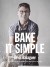 Bake it simple : pastelería fácil con Oriol Balaguer