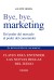 Bye, bye, marketing (Ebook)