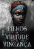 Filhos de virtude e vingança (Ebook)