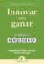 Innovar para ganar (Ebook)