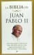 La Biblia de Juan Pablo II : los fragmentos bíblicos más amados por el Papa que inspiraron sus reflexiones y plegarias