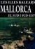 Mallorca : el sud i sud-est (Municipis de Llucmajor, Campos, Ses Salines, Santanyí, Felanitx i Manacor)