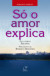 Só o amor explica (Ebook)
