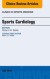 Sports Cardiology, An Issue of Clinics in Sports Medicine, E-Book (Ebook)