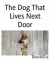 The Dog That Lives Next Door (Ebook)